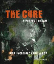 Libro The Cure: A Perfect Dream: Una Increible Fabula Pop