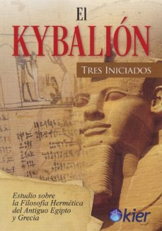 Libro El Kybalion: Estudio Sobre La Filosofia Hermetica Del Antiguo Egipto Y Grecia