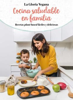Libro Cocina Saludable En Familia: Recetas Plan Based Faciles Y Deliciosas