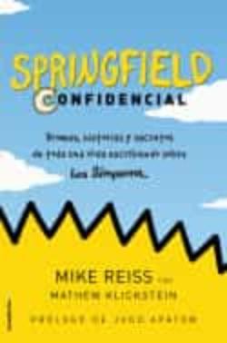 Libro Springfield Confidencial: Bromas, Historias Y Secretos De Toda Una Vida Escribiendo Sobre Los Simpson