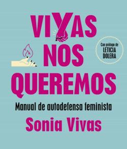 Libro Vivas Nos Queremos: Manual De Autodefensa Feminista