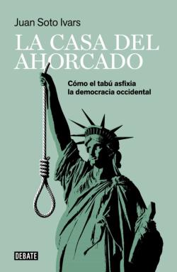 Libro La Casa Del Ahorcado: Cómo El Tabú Asfixia La Democracia Occidental