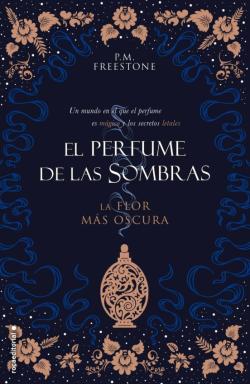 Libro La Flor Más Oscura. El Perfume De Las Sombras Vol. I