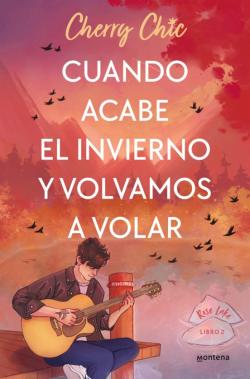 Libro Cuando Acabe El Invierno Y Volvamos A Volar (Rose Lake 2)