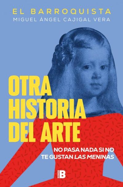 Libro Otra Historia Del Arte: No Pasa Nada Si No Te Gustan Las Meninas