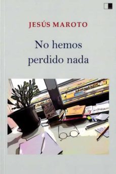 Libro No Hemos Perdido Nada