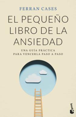 Libro El Pequeño Libro De La Ansiedad: Una Guia Practica Para Vencerla A Paso