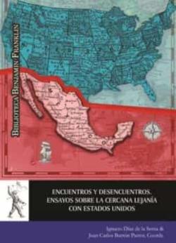 Libro Encuentros Y Desencuentros. Ensayos Sobre La Cercana Lejania Con Estados Unidos