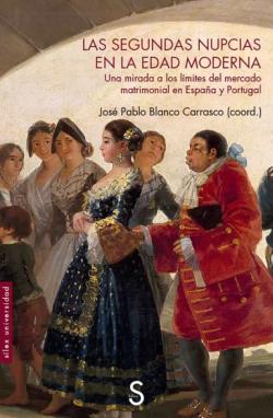 Libro Las Segundas Nupcias En La Edad Moderna. Una Mirada A Los Límites Del Mercado Matrimonial En España Y Portugal
