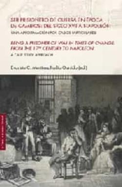 Libro Ser Prisionero De Guerra En Epoca De Cambios: Del Siglo Xvii A Napoleon