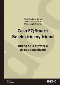 Libro Caso Eq Smart: Be Electric My Friend. Diseño De La Estrategia De Posicionamiento