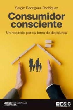 Libro Consumidor Consciente: Un Recorrido Por Su Toma De Decisiones