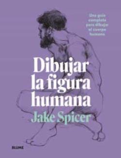 Libro Dibujar La Figura Humana. Una Guia Completa Para Dibujar El Cuerpo Humano