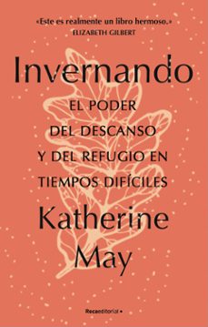 Libro Invernando. El Poder Del Descanso Y Del Refugio En Tiempos Difíci Les