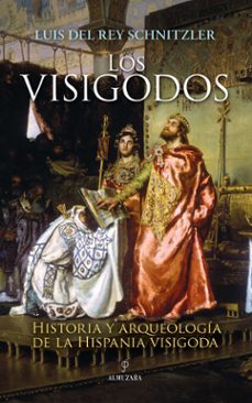 Libro Los Visigodos: Historia Y Arqueologia De La Hispania Visigoda