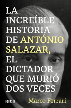 Libro La Increíble Historia De António Salazar, El Dictador Que Murió Dos Veces.