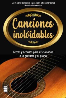 Libro Canciones Inolvidables. Letras Y Acordes Aficionados A La Guitarra Y Al Piano