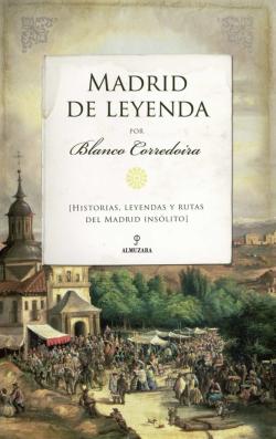 Libro Madrid De Leyenda: Historias, Leyendas Y Rutas Del Madrid Insolito