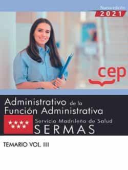 Libro Administrativo De La Funcion Administrativa. Servicio Madrileño De Salud (Sermas). Temario Vol. Iii