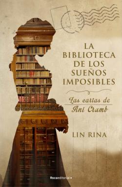 Libro La Biblioteca De Los Sueños Imposibles. Las Cartas De Ani Crumb