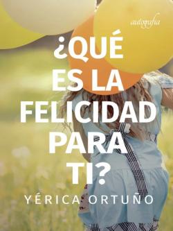Libro ¿Que Es La Felicidad Para Ti?
