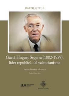 Libro Gaetà Huguet Segarra (1882-1959), Líder Republicà Del Valencianisme