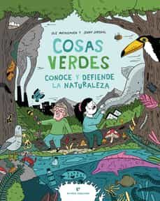 Libro Cosas Verdes. Conoce Y Defiende La Naturaleza
