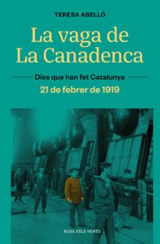 Libro La Vaga De La Canadenca. La Jornada De 8 Hores. 21 De Febrer De 1 919