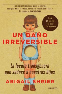 Libro Un Daño Irreversible: La Locura Transgenero Que Seduce A Nuestras Hijas