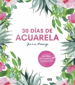 Libro 30 Días De Acuarela. Un Curso De Acuarela En 30 Proyectos
