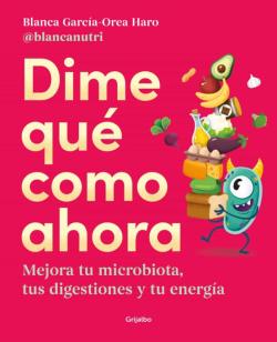 Libro Dime Que Como Ahora: Mejora Tu Microbiota, Tus Digestiones Y Tu Energia