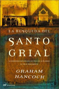 Libro La Busqueda Del Santo Grial: La Verdadera Naturaleza Del Arca De La Alianza, Al Fin Al Descubierto