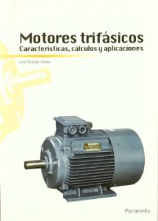 Libro Motores Trifasicos. Caracteristicas, Calculo Y Aplicaciones