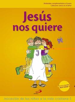 Libro Jesús Nos Quiere 1. Iniciación De Los Niños A La Vida Cristiana