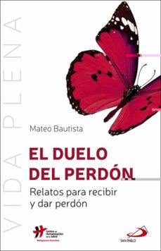 Libro El Duelo Del Perdon: Relatos Para Recibir Y Dar Perdon