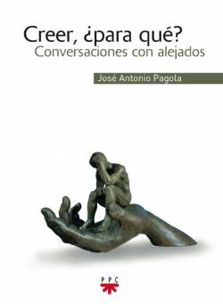 Libro Creer, ¿Para Que?: Conversaciones Con Alejados