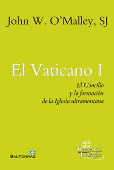 Libro El Vaticano I: El Concilio Y La Formacion De La Iglesia Ultamontana