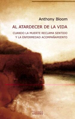 Libro Al Atardecer De La Vida: Cuando La Muerte Reclama Sentido Y La Enfermedad Acompañamiento
