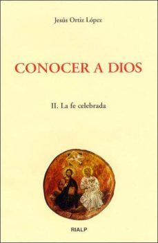 Libro Conocer A Dios Ii: La Fe Celebrada