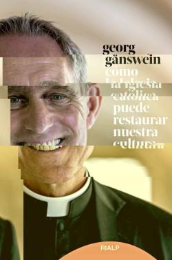 Libro Como La Iglesia Catolica Puede Restaurar Nuestra Cultura