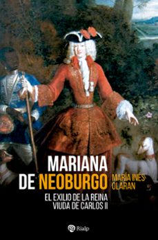 Libro Mariana De Neoburgo: El Exilio De La Reina Viuda De Carlos Ii