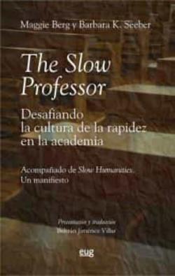 Libro The Slow Professor: Desafiando La Cultura De La Rapidez En La Academia