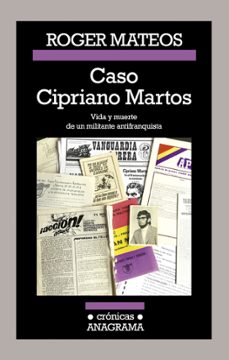 Libro Caso Cipriano Martos: Vida Y Muerte De Un Militante Antifranquista