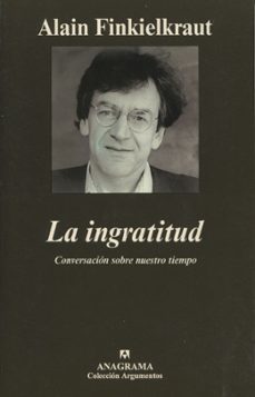 Libro La Ingratitud: Conversaciones Sobre Nuestro Tiempo