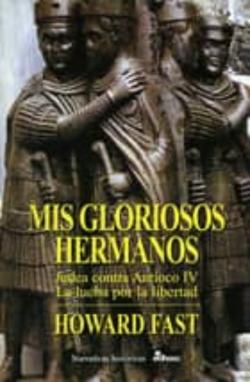 Libro Mis Gloriosos Hermanos: Judea Contra Antioco Iv: La Lucha Por La Libertad
