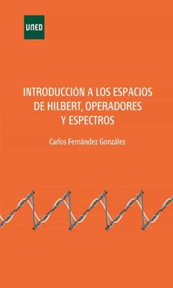 Libro Introducción A Los Espacios De Hilbert, Operadores Y Espectros