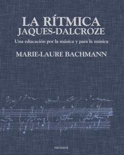 Libro La Ritmica Jaques-Dalcroze: Una Educacion Por La Musica Y Para La Musica