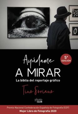 Libro Ayudame A Mirar: La Biblia Del Reportaje Grafico (Photoclub)