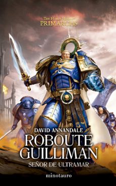 Libro Primarchs Nº 01  Roboute Guilliman: Señor De Ultramar