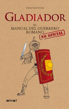 Libro Gladiador: El Manual Del Guerrero Romano